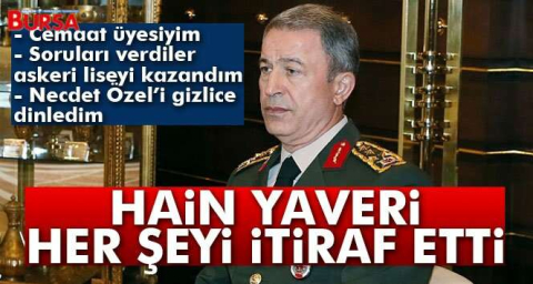 Akar'ın hain yaveri her şeyi itiraf etti