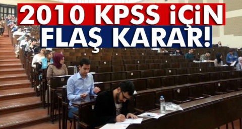 2010 KPSS'nin 'Genel Yetenek ve Genel Kültür' kısmı iptal oldu