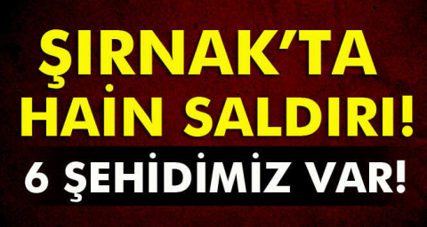Şırnak'ta çatışma: 6 şehit