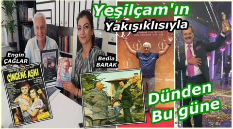 Yeşilçam'ın Yakışıklısıyla Dünden Bu Güne (Bedia BARAK)