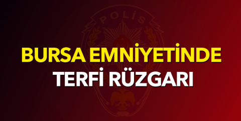 Bursa Emniyetinde terfi rüzgarı