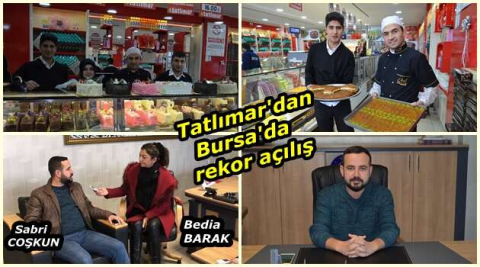 Tatlımar'dan Bursa'da rekor açılış (Bedia BARAK)