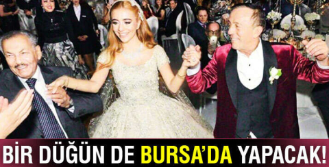 Ali Ağaoğlu kızına bir düğün de Bursa'da yapacak