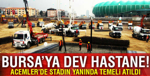 Bursa'ya 450 milyon liralık sağlık üssünün temeli atıldı