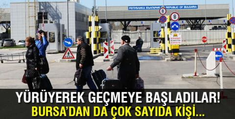 Bulgaristan'a gitmek isteyen Türkler sınırı yürüyerek geçmeye başladı