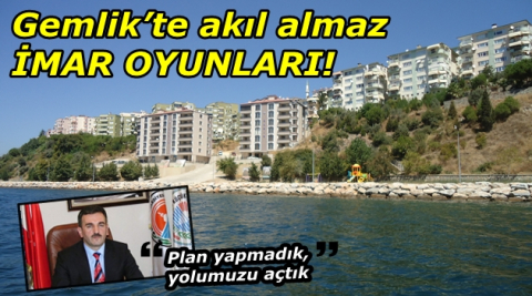 (özel haber) Gemlik’te akıl almaz  İmar oyunları