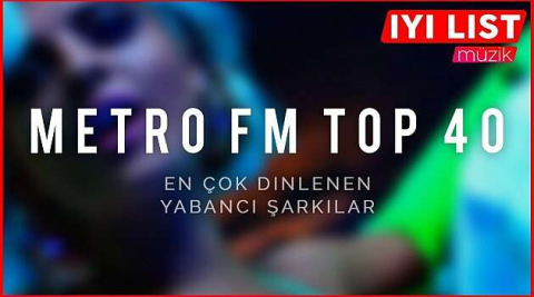 Metro FM Top 40 Yayınlandı!