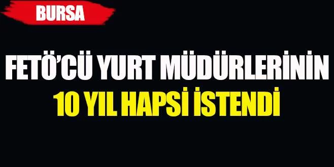 Bursa'da FETÖ'cü yurt müdürlerine 10 yıl hapis isteniyor