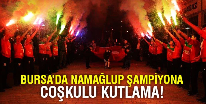 Bursa'da namağlup şampiyona coşkulu kutlama