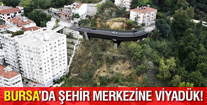 Bursa'da Selvili Cadde'ye viyadüklü çözüm