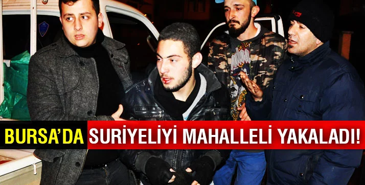 Bursa'da Suriyeli hırsız mahallenin gençleri tarafından yakalandı!