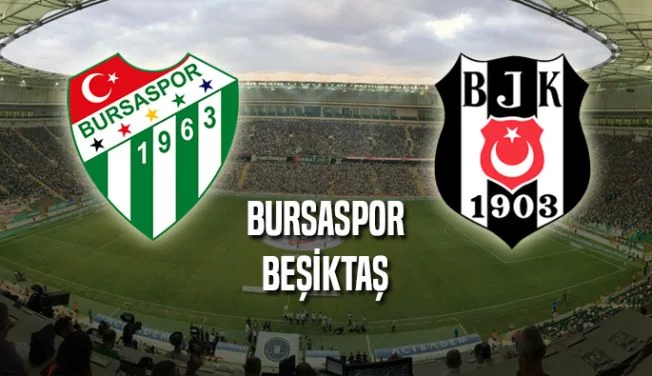 Bursaspor - Beşiktaş maçının biletleri satışa çıkıyor