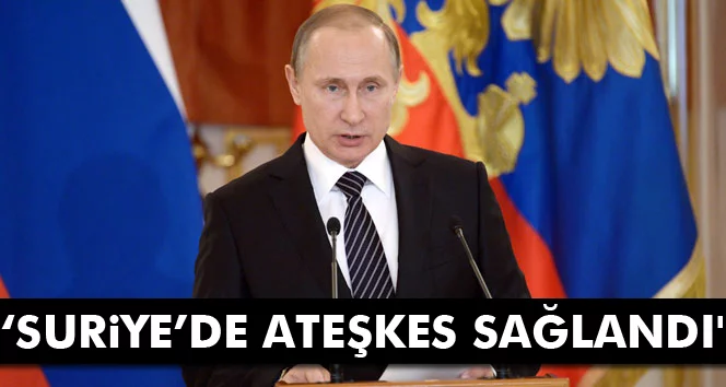Putin: 'Suriye’de ateşkes sağlandı'